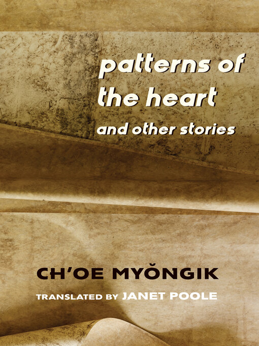 Title details for Patterns of the Heart and Other Stories by Ch'oe Myŏngik - Available